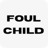 FOUL CHILD